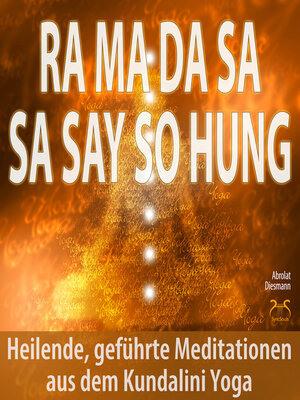 cover image of Ra Ma Da Sa Sa Say So Hung--Heilende, geführte Meditationen aus dem Kundalini Yoga--mit 432Hz Entspannungsmusik--Angst loswerden